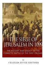 The Siege of Jerusalem in 1099