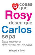 52 Cosas Que Rosy Desea Que Carlos Sepa