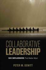 Collaborative Leadership: Six Influences That Matter Most