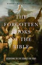 The Forgotten Books of the Bible: Recovering the Five Scrolls for Today