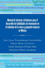 Manual de Tecnicas Sistemicas Para El Desarrollo de Habilidades de Innovacion En El Individuo de La Micro y Pequena Empresa En Mexico: Venancio y Otros Relatos