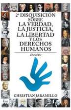 2ª disquisición sobre la verdad, la justicia, la libertad y los derechos humanos