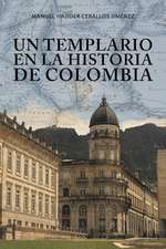 Un Templario En La Historia de Colombia