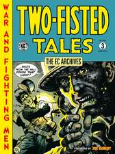 The EC Archives: Two-Fisted Tales Volume 3