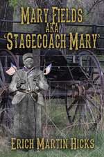 Mary Fields Aka Stagecoach Mary: The Coming Glory