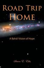 Road Trip Home - A Baha'i Vision of Hope