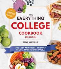 The Everything College Cookbook, 2nd Edition: 300 Easy and Budget-Friendly Recipes for Beginner Cooks