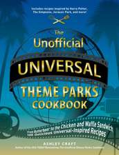 The Unofficial Universal Theme Parks Cookbook