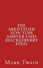 Die Abenteuer Von Tom Sawyer Und Huckleberry Finn