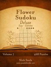 Flower Sudoku Deluxe - Easy to Extreme - Volume 7 - 468 Logic Puzzles