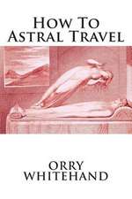 How to Astral Travel