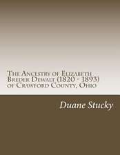 The Ancestry of Elizabeth Breder Dewalt (1820 - 1893) of Crawford County, Ohio