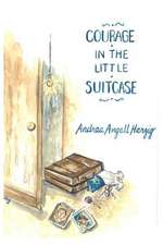 Courage in the Little Suitcase