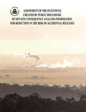 Assessment of the Incentives Created by Public Disclosure of Off-Site Consequence Analysis Information for Reduction in the Risk of Accidental Release