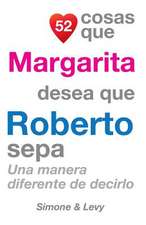 52 Cosas Que Margarita Desea Que Roberto Sepa