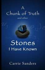 A Chunk of Truth and Other Stones I Have Known