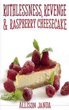 Ruthlessness, Revenge & Raspberry Cheesecake