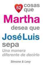 52 Cosas Que Martha Desea Que Jose Luis Sepa