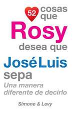 52 Cosas Que Rosy Desea Que Jose Luis Sepa