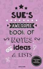 Sue's Awesome Book of Notes, Lists & Ideas