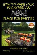 How to Make Your Backyard an Awesome Place for Parties