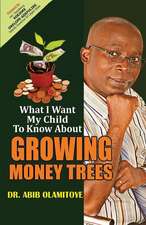 What I Want My Child to Know about Growing Money Trees