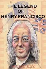 The Legend of Henry Francisco