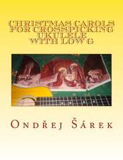 Christmas Carols for Crosspicking Ukulele with Low G