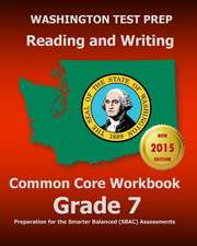 Washington Test Prep Reading and Writing Common Core Workbook Grade 7