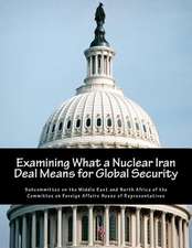 Examining What a Nuclear Iran Deal Means for Global Security