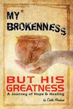 My Brokenness But His Greatness