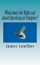 What Does the Bible Say about Speaking in Tongues?