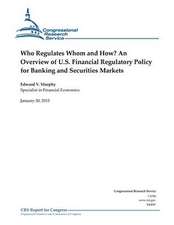 Who Regulates Whom and How? an Overview of U.S. Financial Regulatory Policy for Banking and Securities Markets