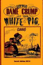 Little Dame Crump and Her White Pig (1888)