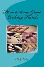 How to Have Great Looking Hands