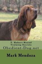 T. Hubert Hound Training Secrets