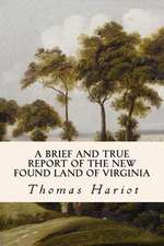 A Brief and True Report of the New Found Land of Virginia