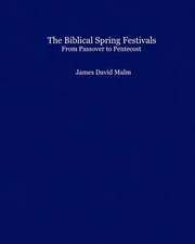 The Biblical Spring Festivals