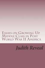 Essays on Growing Up Middle Class in Post World War II America