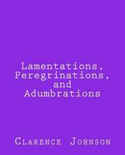 Lamentations, Peregrinations, and Adumbrations