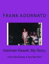 Ironman Hawaii. My Story.