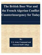 The British Boer War and the French Algerian Conflict Counterinsurgency for Today