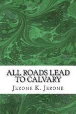 All Roads Lead to Calvary