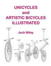 Unicycles and Artistic Bicycles Illustrated