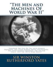 The Men and Machines of World War II