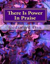 There Is Power in Praise