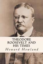 Theodore Roosevelt and His Times