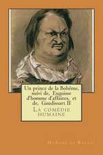 Un Prince de La Boheme, Suivi de, Esquisse D'Homme D'Affaires, Et de, Gaudissart II