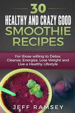 30 Healthy and Crazy Good Smoothie Recipes