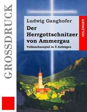 Der Herrgottschnitzer Von Ammergau (Grossdruck)